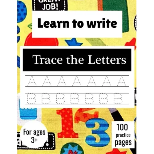 Learn to Write Trace The Letters: Handwriting Practice Paper for Kindergarten 1st Grade - 100 practice Pages Writing Notebook for Kids - Paperback