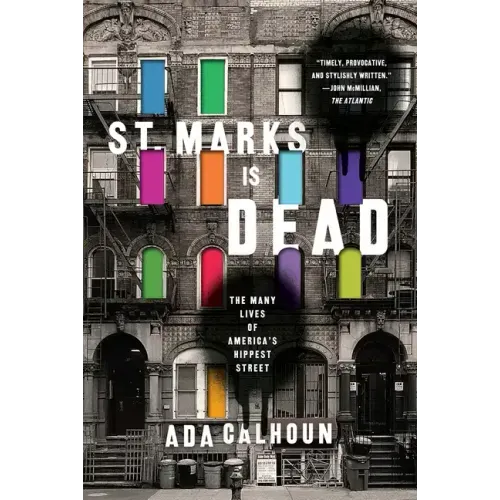 St. Marks Is Dead: The Many Lives of America's Hippest Street - Paperback