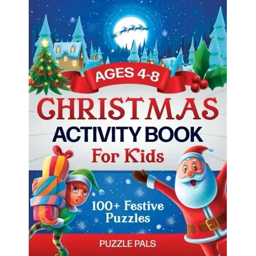 Christmas Activity Book For Kids: 100+ Festive Color By Numbers, Connect The Dots, Mazes, and Coloring Pages - Paperback