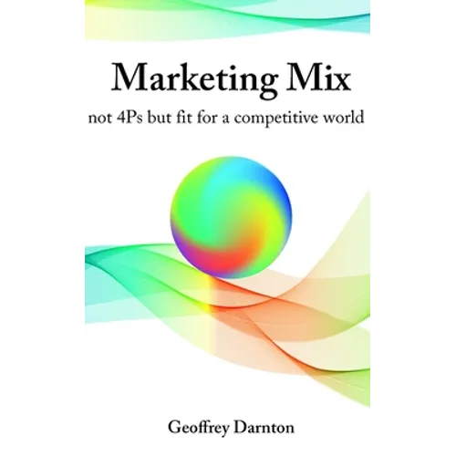 Marketing Mix: not 4Ps but fit for a competitive world - Paperback