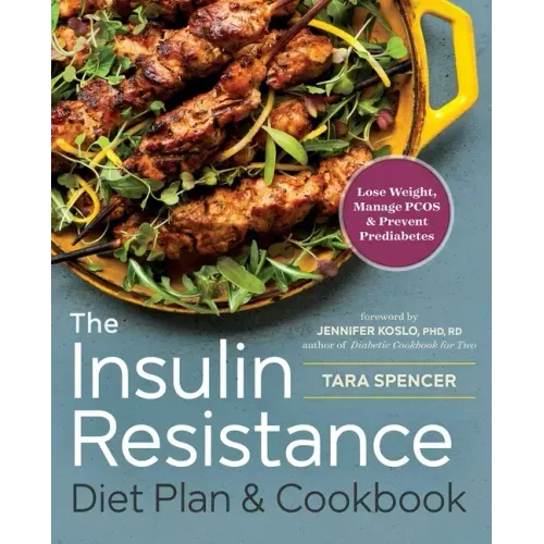 The Insulin Resistance Diet Plan & Cookbook: Lose Weight, Manage Pcos, and Prevent Prediabetes - Paperback