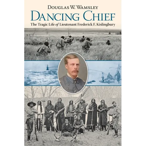 Dancing Chief: The Tragic Life of Lieutenant Frederick F. Kislingbury - Paperback