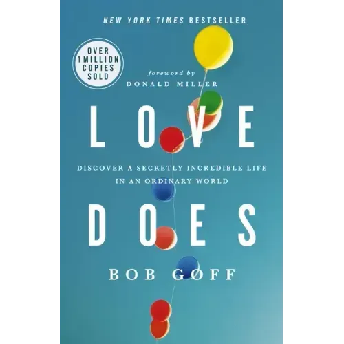 Love Does: Discover a Secretly Incredible Life in an Ordinary World - Paperback
