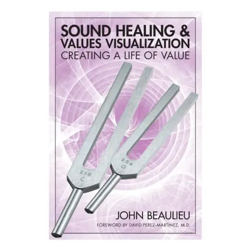 Sound Healing & Values Visualization: Creating a Life of Value - Paperback