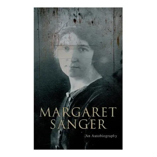 Margaret Sanger - An Autobiography: A Fight for a Birth Control - Paperback