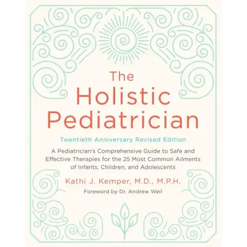 The Holistic Pediatrician, Twentieth Anniversary Revised Edition - Paperback