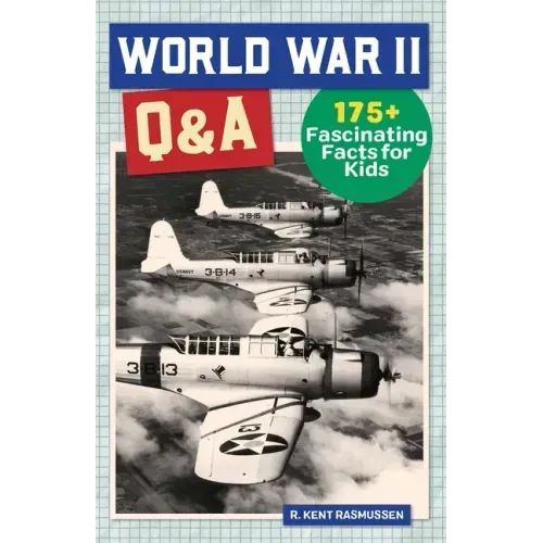 World War II Q&A: 175+ Fascinating Facts for Kids