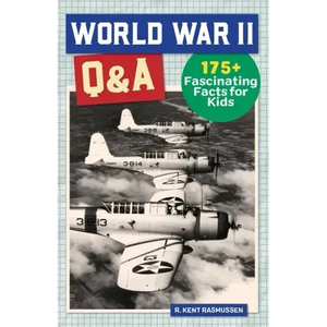 World War II Q&A: 175+ Fascinating Facts for Kids - Hardcover