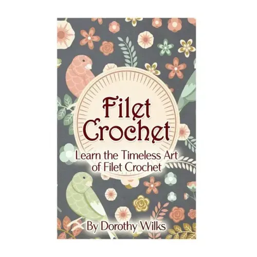 Filet Crochet: Learn the Timeless Art of Filet Crochet - Paperback