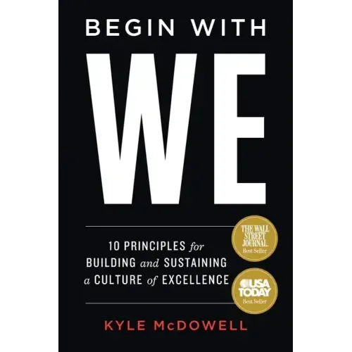 Begin With WE: 10 Principles for Building and Sustaining a Culture of Excellence - Paperback