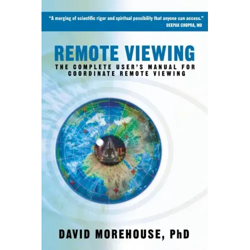 Remote Viewing: The Complete User's Manual for Coordinate Remote Viewing - Paperback