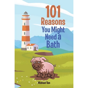101 Reasons You Might Need a Bath - Paperback