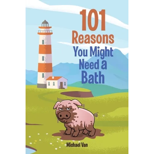 101 Reasons You Might Need a Bath - Paperback