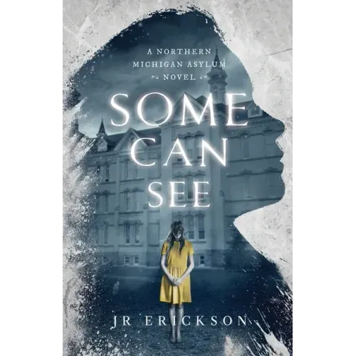 Some Can See: A Northern Michigan Asylum Novel - Paperback