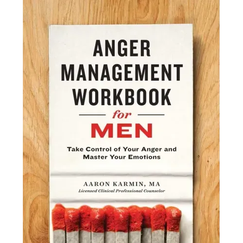 Anger Management Workbook for Men: Take Control of Your Anger and Master Your Emotions - Paperback