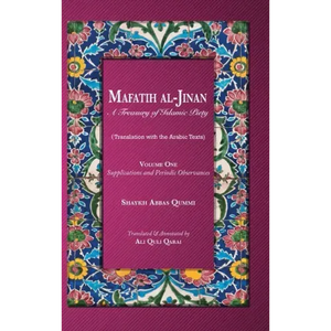 Mafatih al-Jinan: A Treasury of Islamic Piety: Supplications and Periodic Observances - Hardcover
