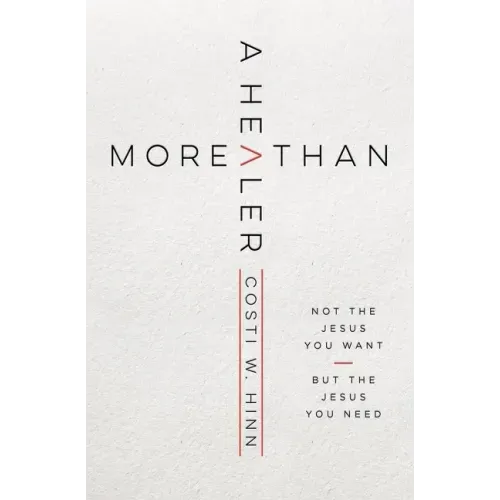 More Than a Healer: Not the Jesus You Want, But the Jesus You Need - Paperback