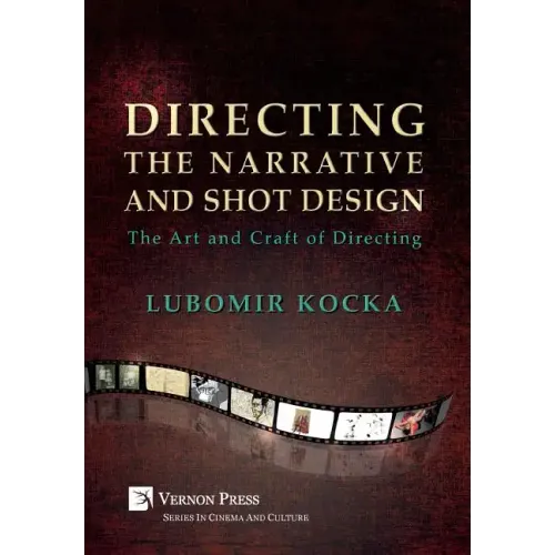 Directing the Narrative and Shot Design: The Art and Craft of Directing (Hardback, B&W) - Hardcover