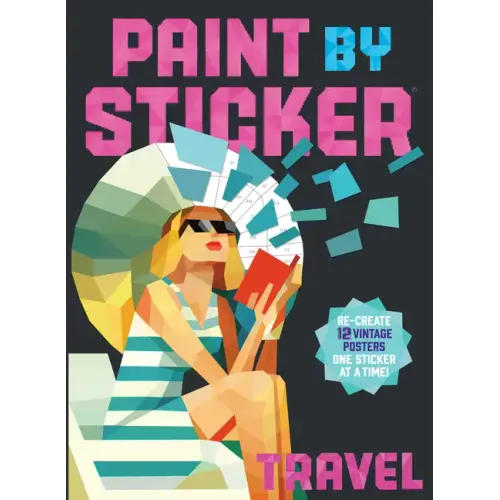 Paint by Sticker: Travel: Re-Create 12 Vintage Posters One Sticker at a Time! - Paperback