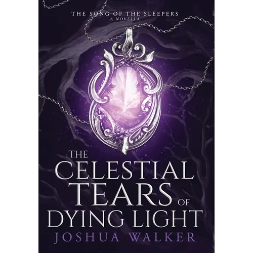 The Celestial Tears of Dying Light - Hardcover