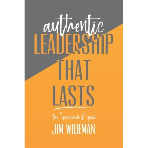 Authentic Leadership That Lasts the you can-do-it guide - Paperback