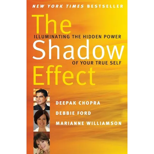 The Shadow Effect: Illuminating the Hidden Power of Your True Self - Paperback