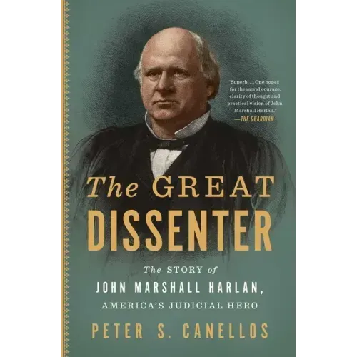 The Great Dissenter: The Story of John Marshall Harlan, America's Judicial Hero - Paperback