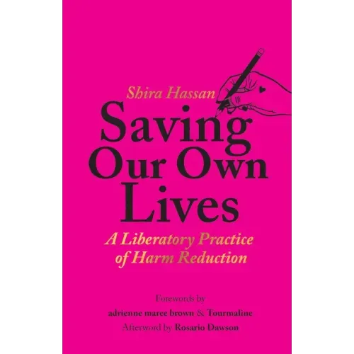 Saving Our Own Lives: A Liberatory Practice of Harm Reduction - Paperback