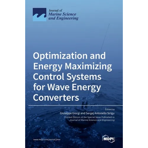 Optimization and Energy Maximizing Control Systems for Wave Energy Converters - Hardcover