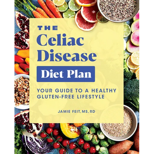 The Celiac Disease Diet Plan: Your Guide to a Healthy Gluten-Free Lifestyle - Paperback