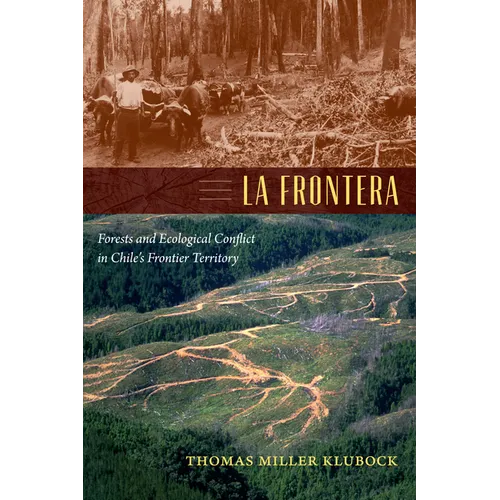 La Frontera: Forests and Ecological Conflict in Chile's Frontier Territory - Paperback