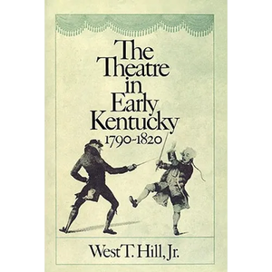 The Theatre in Early Kentucky: 1790-1820 - Paperback