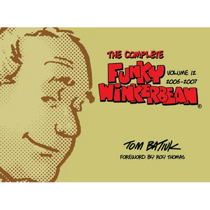 The Complete Funky Winkerbean, Volume 12, 2005-2007 - Hardcover
