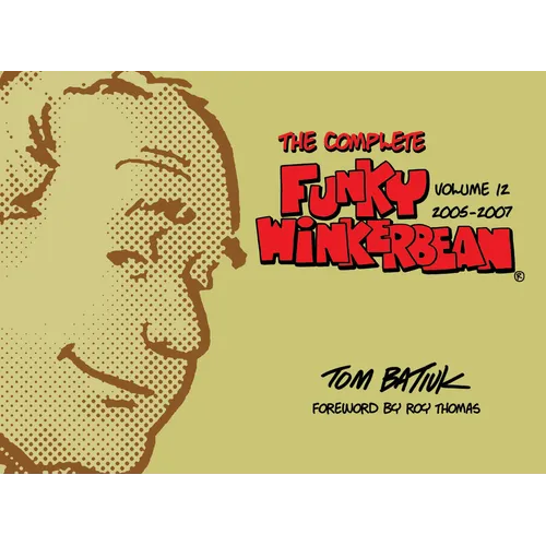 The Complete Funky Winkerbean, Volume 12, 2005-2007 - Hardcover