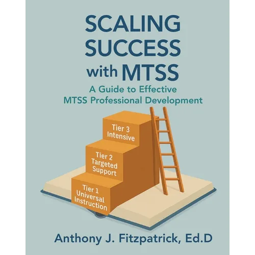 Scaling Success with MTSS: A Guide to Effective MTSS Professional Development - Paperback