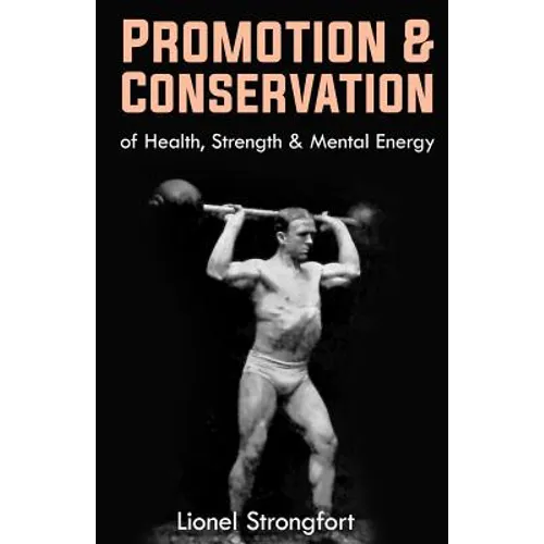 Promotion & Conservation of Health, Strength & Mental Energy: (Original Version, Restored) - Paperback