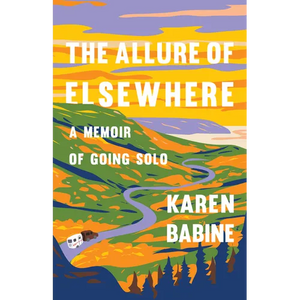 The Allure of Elsewhere: A Memoir of Going Solo - Paperback