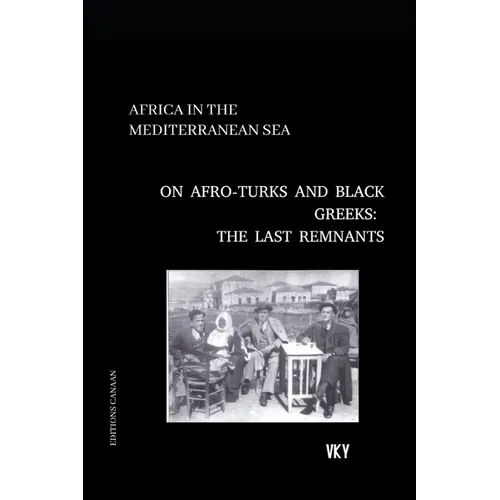 Africa in the Mediterranean On Afro-Turks and Black Greeks: The Last Remnants - Paperback