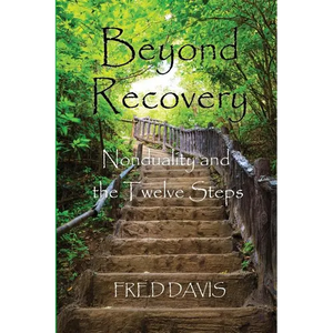 Beyond Recovery: Nonduality and the Twelve Steps - Paperback