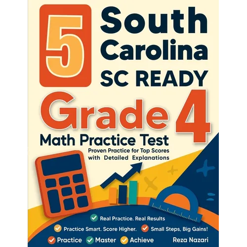 5 South Carolina SC READY Grade 4 Math Practice Tests: Proven Practice for Top Scores with Detailed Explanations - Paperback