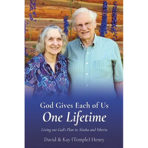 God Gives Each of Us One Lifetime: Living out God's Plan in Alaska and Siberia - Paperback