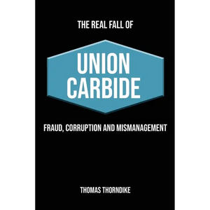 The Real Fall of Union Carbide: Fraud, Corruption and Mismanagement - Paperback