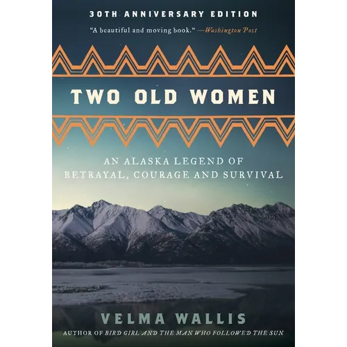 Two Old Women [Anniversary Edition]: An Alaska Legend of Betrayal, Courage and Survival - Paperback