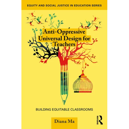 Anti-Oppressive Universal Design for Teachers: Building Equitable Classrooms - Paperback