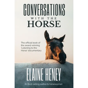 Conversations with the Horse: The incredible stories of how the 'Listening to the Horse' documentary helped hundreds of thousands of horse riders - Paperback