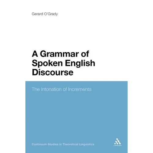 A Grammar of Spoken English Discourse: The Intonation of Increments - Paperback