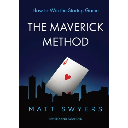 How to Win the Startup Game: The Maverick Method - Paperback