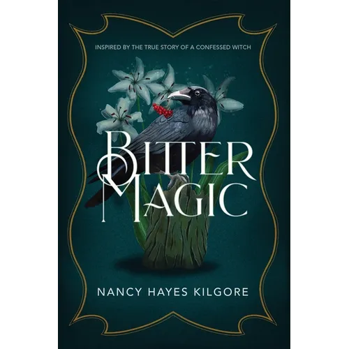 Bitter Magic: Inspired by the True Story of a Confessed Witch - Paperback