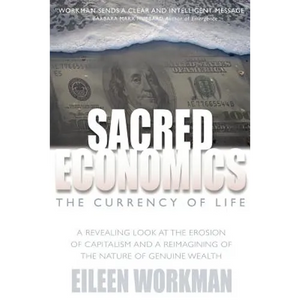 Sacred Economics: The Currency of Life - Paperback