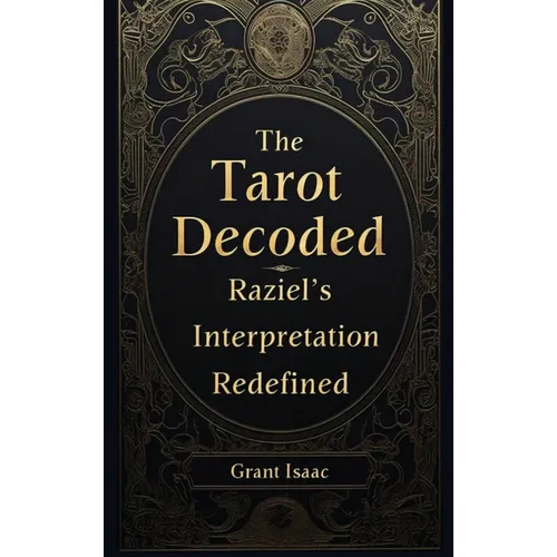 The Tarot Decoded: Raziel's Interpretation - Hardcover